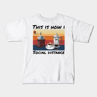 This Is How I Social Distance, Vintage Coffee Lover Kids T-Shirt